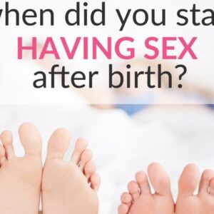 When Did You Start Having Sex After Birth? 7000+ Answers!