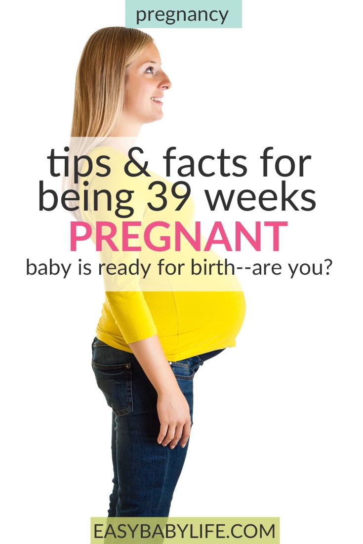 39 Weeks Pregnant, and Baby is Ready for Birth; Are You?