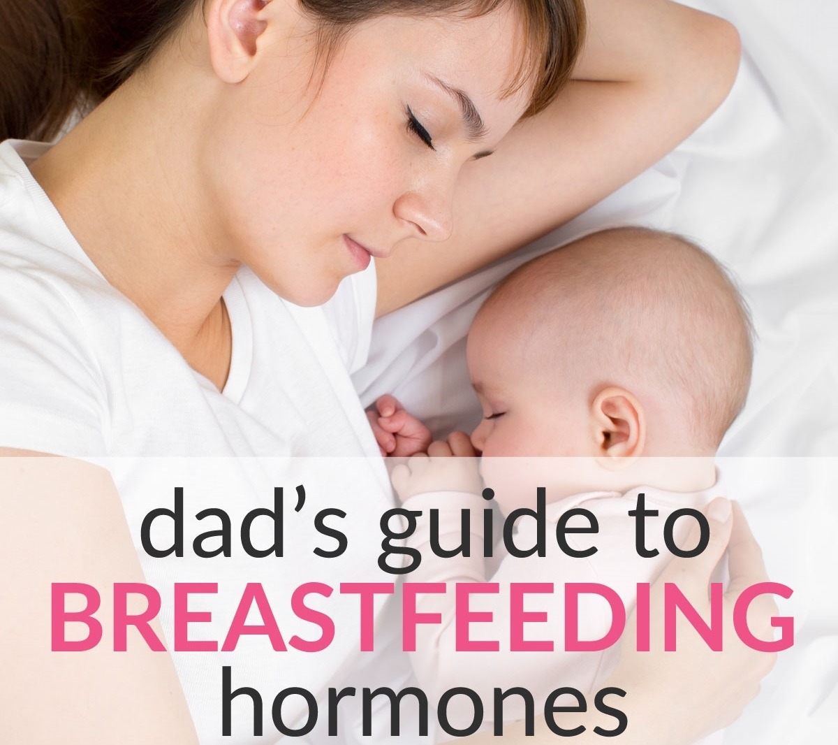 Dad Guide to Breastfeeding Hormones (Where Did My Wife Go?!)