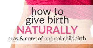 Read more about the article Giving Birth Naturally: What it Means and Why You’d Want to