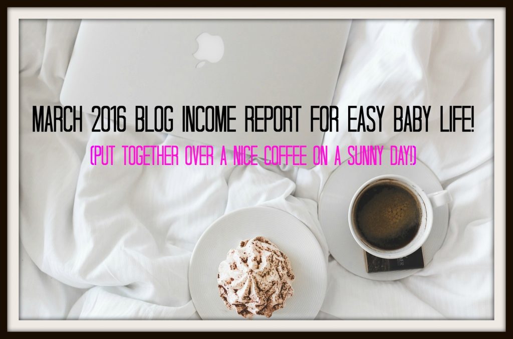 march 2016 blog income repor easybabylife