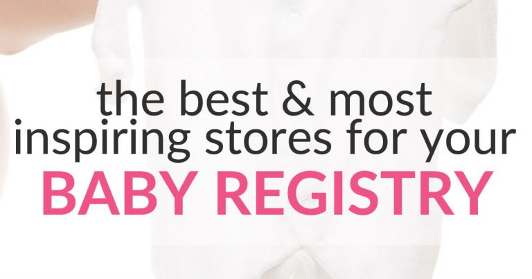 Read more about the article 5+ of the Most Inspiring, Best Stores for Your Baby Registry