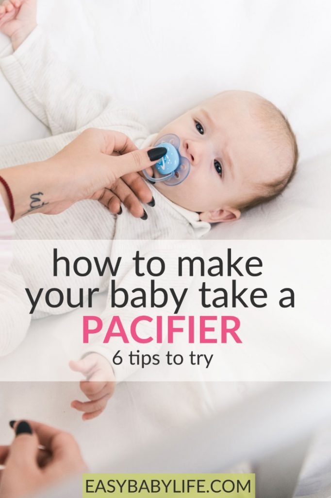 How To Make Your Baby Take The Pacifier WIth 6 Easy Tips!