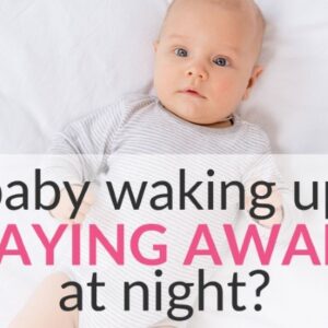 Is Baby Waking Up and Staying Awake at Night? 5 Tips to Help