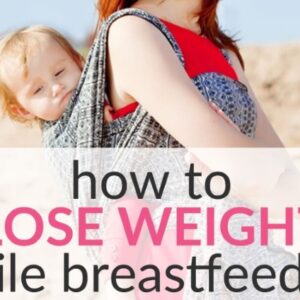 How To Lose Weight While Breastfeeding – Pros, Cons & How-to