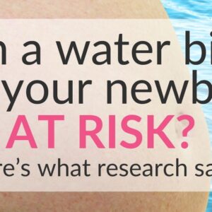 Can Water Birth Put Your Newborn At Risk (Acc. to Research)?