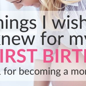 Becoming a Mom; 6 Things I Wish I Knew Before my First Birth